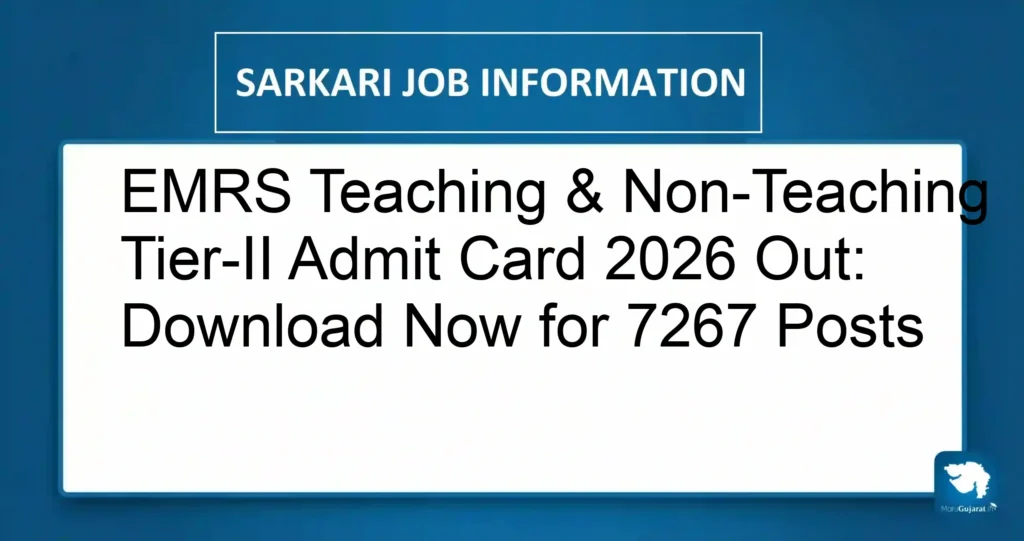 EMRS Teaching & Non-Teaching Tier-II Admit Card 2026 Out: Download Now for 7267 Posts