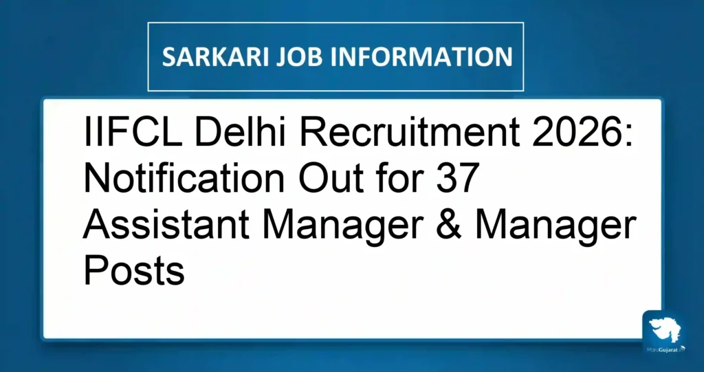 IIFCL Delhi Recruitment 2026: Notification Out for 37 Assistant Manager & Manager Posts