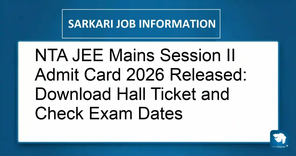 NTA JEE Mains Session II Admit Card 2026 Released: Download Hall Ticket and Check Exam Dates