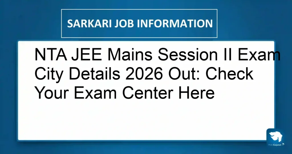 NTA JEE Mains Session II Exam City Details 2026 Out: Check Your Exam Center Here