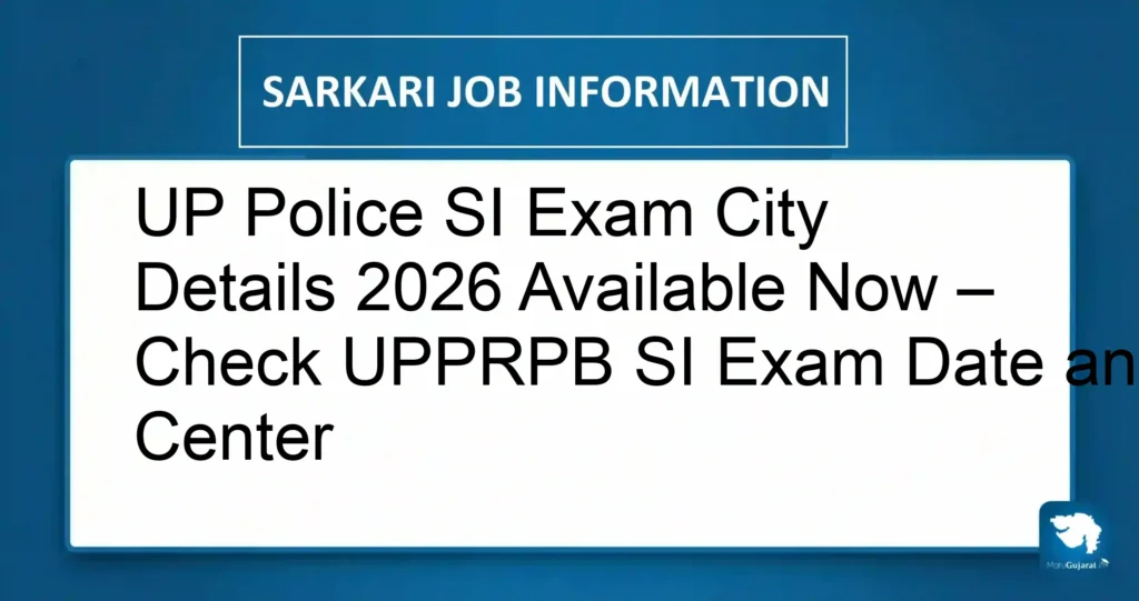 UP Police SI Exam City Details 2026 Available Now – Check UPPRPB SI Exam Date and Center